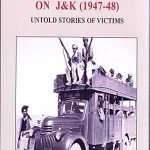 Book Review: Pakistan Invasion on J&K (1947 – 48) Untold stories of victims